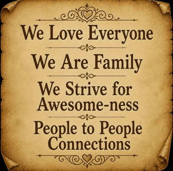A poster with our 3 Core Values of We Love Everyone, We Are Family, We Strive for Awesome-ness, with People to People Connections.